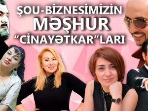 Şou- biznesimizin məşhur CİNAYƏTKARLARI. Müğənni Fədayə Laçın və digər məşhurların cinayətləri-VIDEO