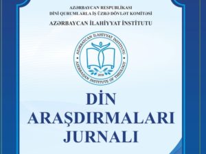 Azərbaycan İlahiyyat İnstitutu “Din araşdırmaları” jurnalına məqalə qəbulu elan edir