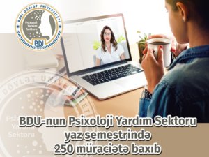 BDU-nun Psixoloji Yardım Sektoru yaz semestrində 250 müraciətə baxıb