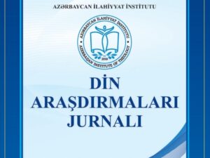 Azərbaycan İlahiyyat İnstitutu “Din araşdırmaları” jurnalının beşinci sayına məqalə qəbulu elan edir