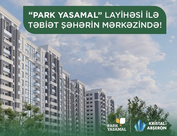 Park Yasamal – 2: Pəncərəsi təbiətə açılan mənzillər “Park Yasamal”da!