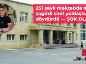 Bakının 251 saylı orta məktəbində müəllim şagirdi döydürdü – ŞOK OLAY