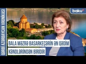 Qərbi Azərbaycan Xronikası: “Bala Məzrə Basarkeçərin ən qədim kəndlərindən biridir” VİDEO