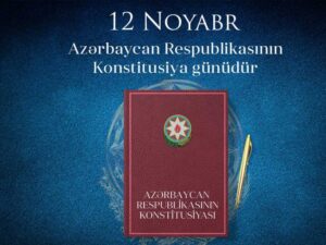 12 Noyabr – Azərbaycan Respublikasının Konstitusiya Günü