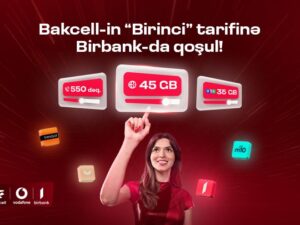 Bakcell” “Birbank” istifadəçilərinə xüsusi üstünlüklər verən “Birinci” tarifini təqdim edir