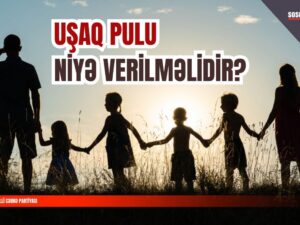 Uşaq pulu niyə vacibdir? – Deputat açıqlayır